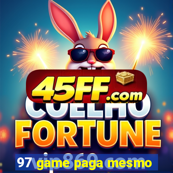 97 game paga mesmo